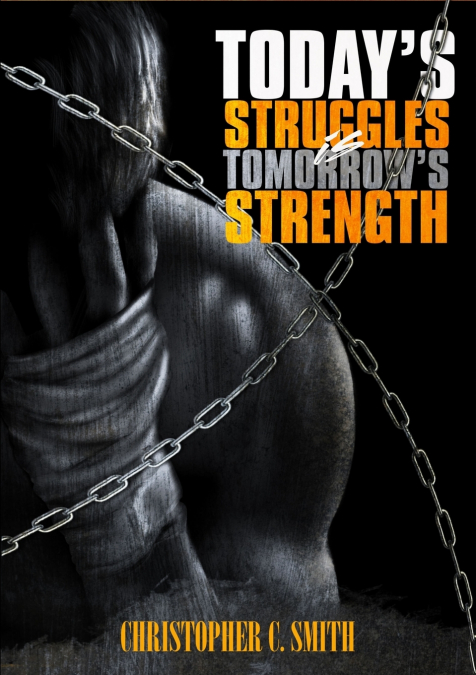 TODAY?S STRUGGLES IS TOMORROW?S STRENGTH