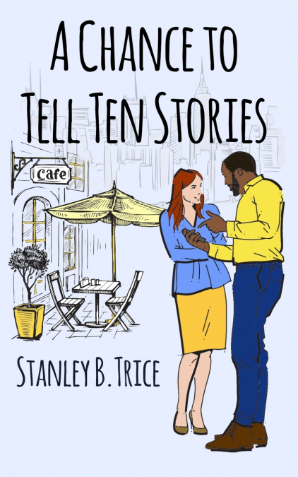 A CHANCE TO TELL TEN STORIES
