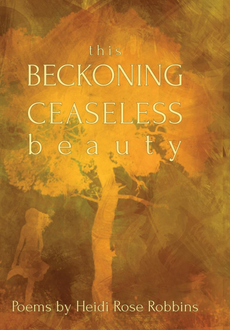 THIS BECKONING CEASELESS BEAUTY