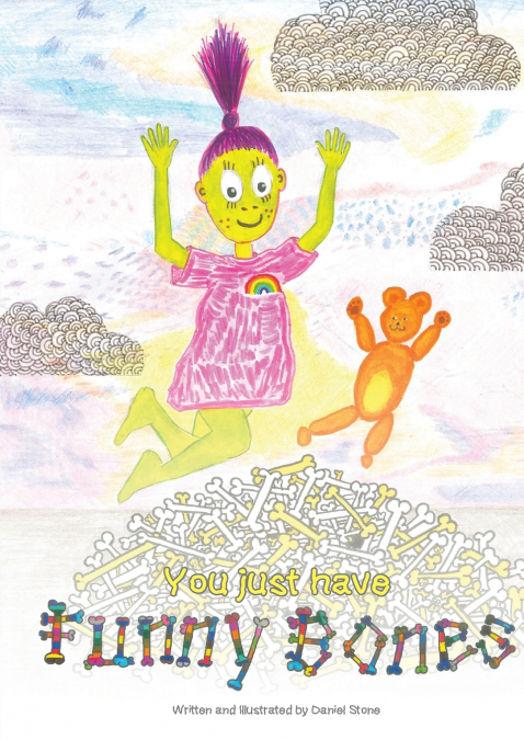 YOU JUST HAVE FUNNY BONES