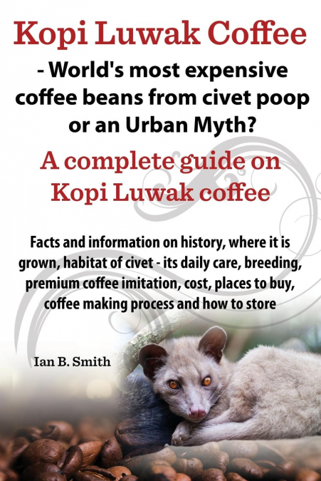 KOPI LUWAK COFFEE - WORLD?S MOST EXPENSIVE COFFEE BEANS FROM