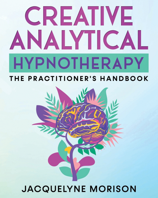 CREATIVE ANALYTICAL HYPNOTHERAPY