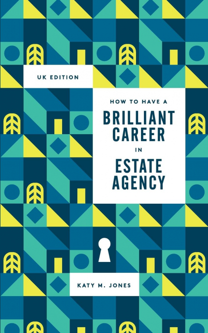 HOW TO HAVE A BRILLIANT CAREER IN ESTATE AGENCY