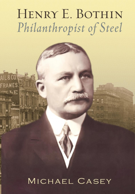 HENRY E. BOTHIN, PHILANTHROPIST OF STEEL