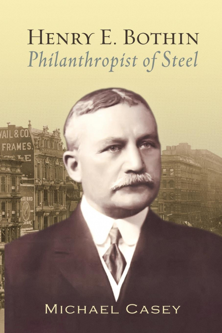 HENRY E. BOTHIN, PHILANTHROPIST OF STEEL
