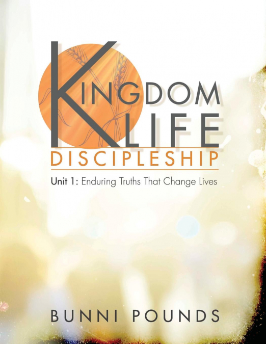 KINGDOM LIFE DISCIPLESHIP UNIT 1