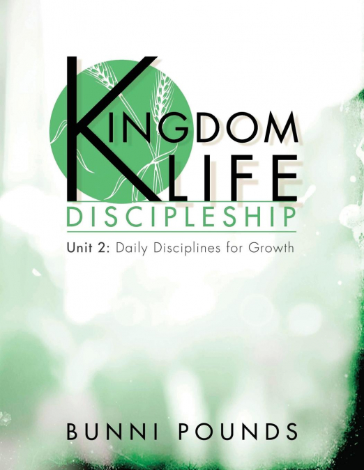 KINGDOM LIFE DISCIPLESHIP UNIT 2