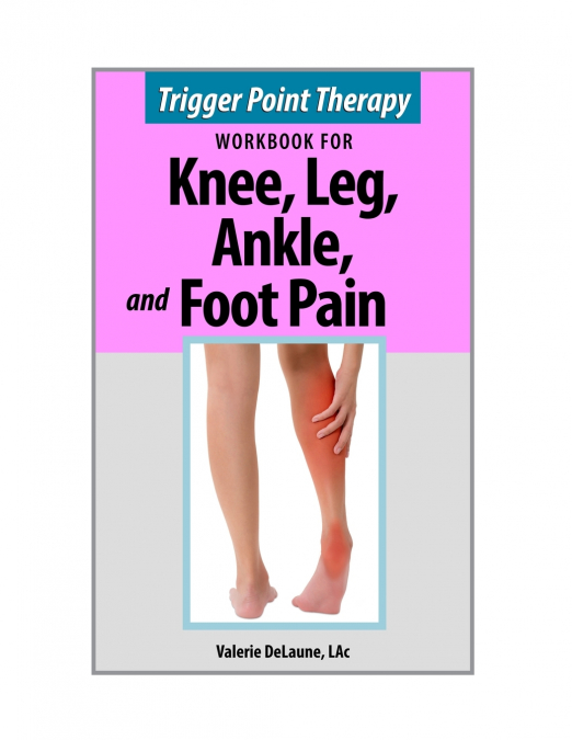 TRIGGER POINT THERAPY FOR KNEE, LEG, ANKLE, AND FOOT PAIN