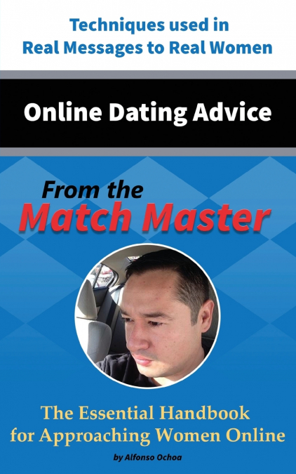 ONLINE DATING ADVICE FROM THE MATCH MASTER