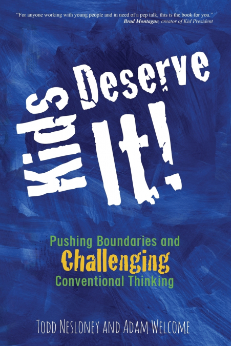 KIDS DESERVE IT! PUSHING BOUNDARIES AND CHALLENGING CONVENTI