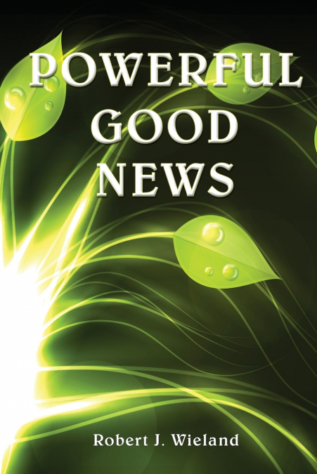 POWERFUL GOOD NEWS