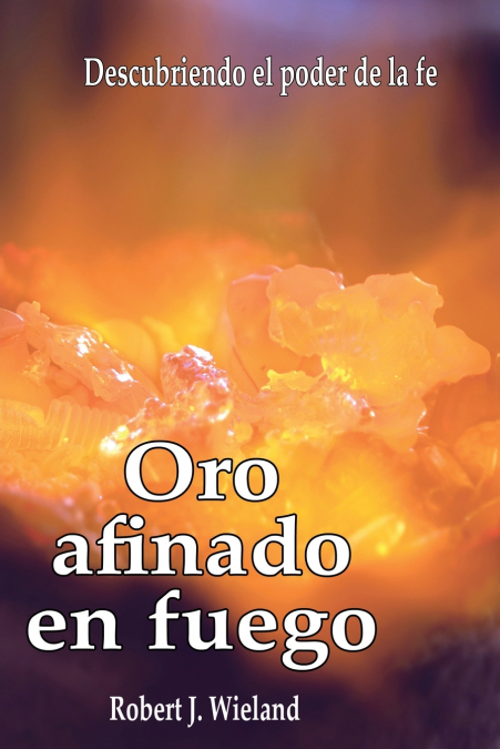 ORO AFINADO EN FUEGO