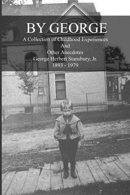 BY GEORGE - A COLLECTION OF CHILDHOOD EXPERIENCES AND OTHER