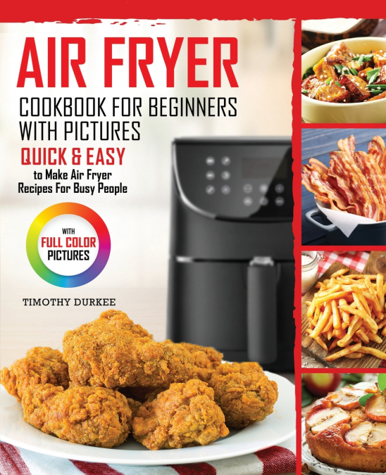 AIR FRYER COOKBOOK FOR BEGINNERS WITH PICTURES