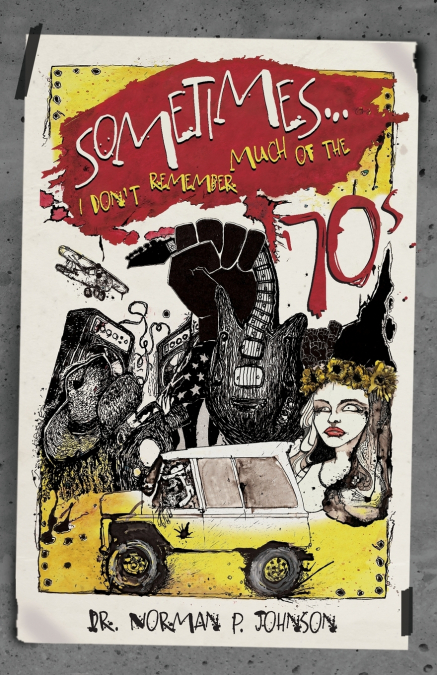 SOMETIMES...I DON?T REMEMBER MUCH OF THE ?70S