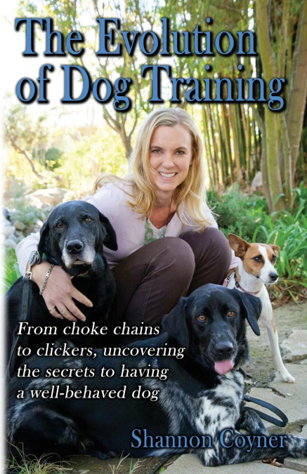 SHANNON RILEY-COYNER THE EVOLUTION OF DOG TRAINING