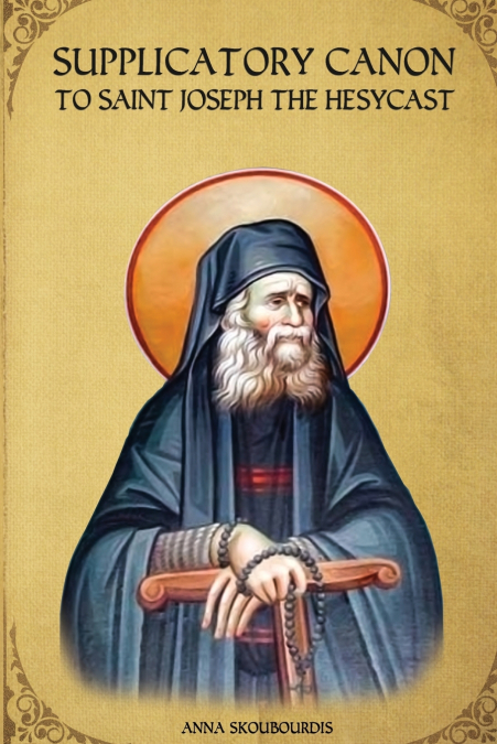 SUPPLICATORY CANON AND AKATHIST TO SAINT PORPHYRIOS OF KAVSO