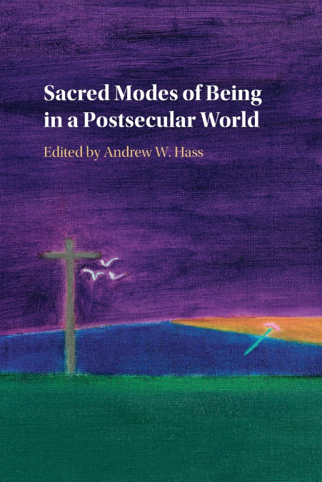 SACRED MODES OF BEING IN A POSTSECULAR WORLD