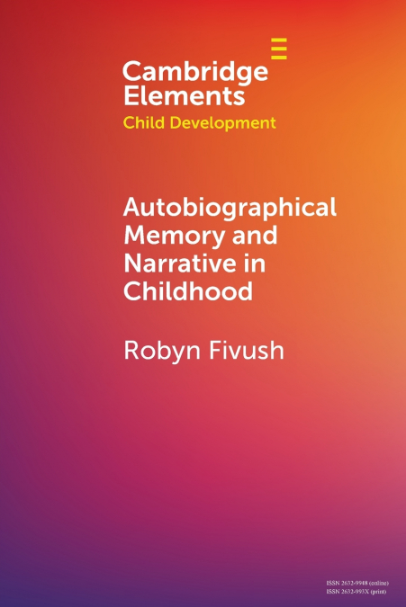 AUTOBIOGRAPHICAL MEMORY AND NARRATIVE IN CHILDHOOD