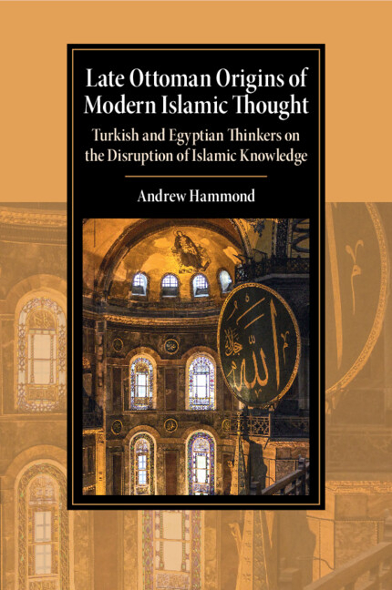 LATE OTTOMAN ORIGINS OF MODERN ISLAMIC THOUGHT