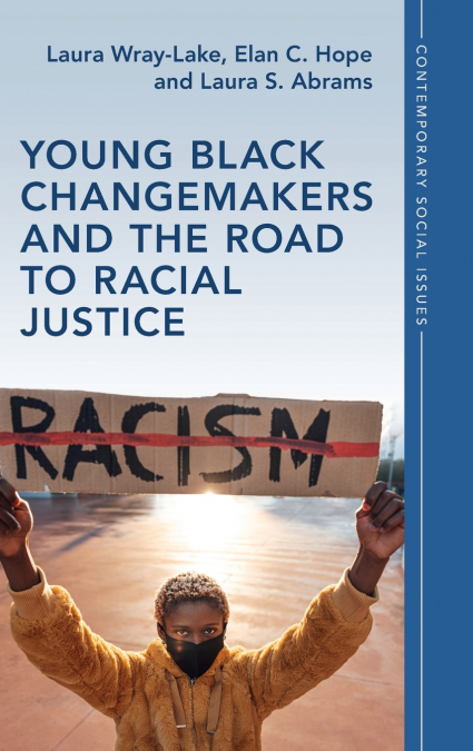 YOUNG BLACK CHANGEMAKERS AND THE ROAD TO RACIAL JUSTICE