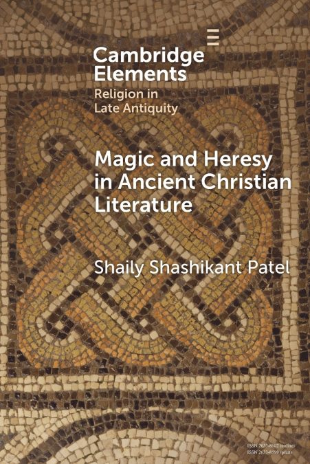 MAGIC AND HERESY IN ANCIENT CHRISTIAN LITERATURE
