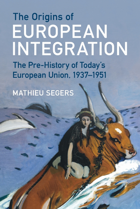 THE ORIGINS OF EUROPEAN INTEGRATION