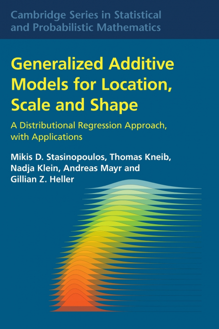 GENERALIZED ADDITIVE MODELS FOR LOCATION, SCALE AND SHAPE