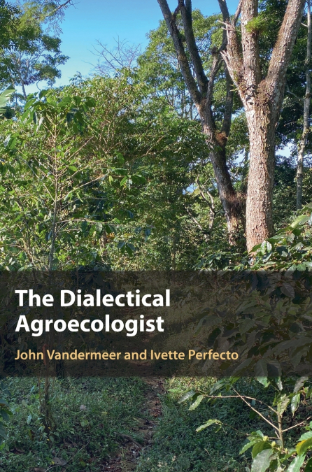 THE DIALECTICAL AGROECOLOGIST