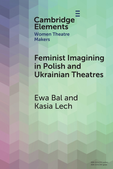 FEMINIST IMAGINING IN POLISH AND UKRAINIAN THEATRES
