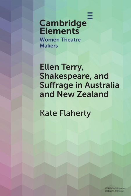 ELLEN TERRY, SHAKESPEARE, AND SUFFRAGE IN AUSTRALIA AND NEW