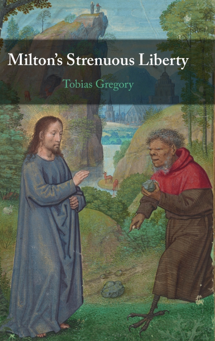 MILTON?S STRENUOUS LIBERTY