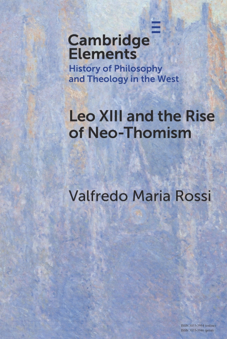 LEO XIII AND THE RISE OF NEO-THOMISM
