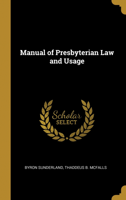 MANUAL OF PRESBYTERIAN LAW AND USAGE