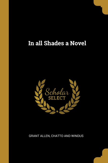 IN ALL SHADES A NOVEL
