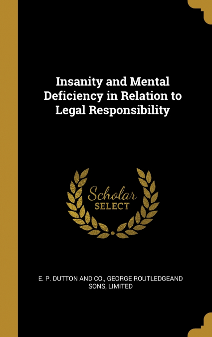 INSANITY AND MENTAL DEFICIENCY IN RELATION TO LEGAL RESPONSI