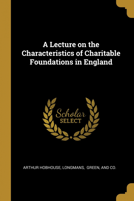 A LECTURE ON THE CHARACTERISTICS OF CHARITABLE FOUNDATIONS I