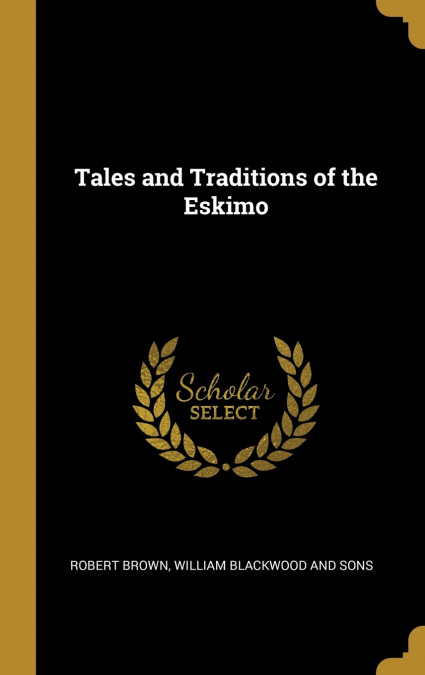 TALES AND TRADITIONS OF THE ESKIMO