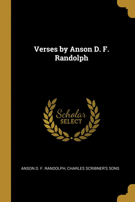 VERSES BY ANSON D. F. RANDOLPH