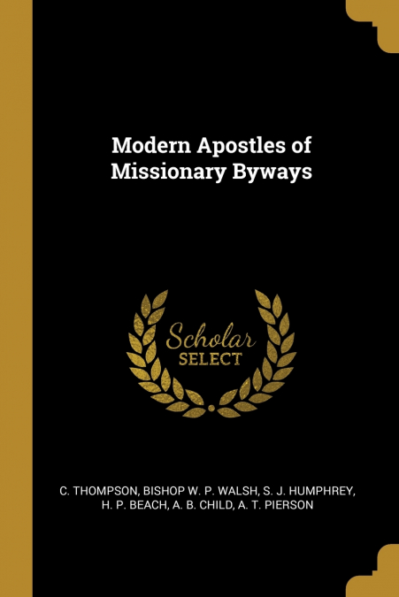 MODERN APOSTLES OF MISSIONARY BYWAYS