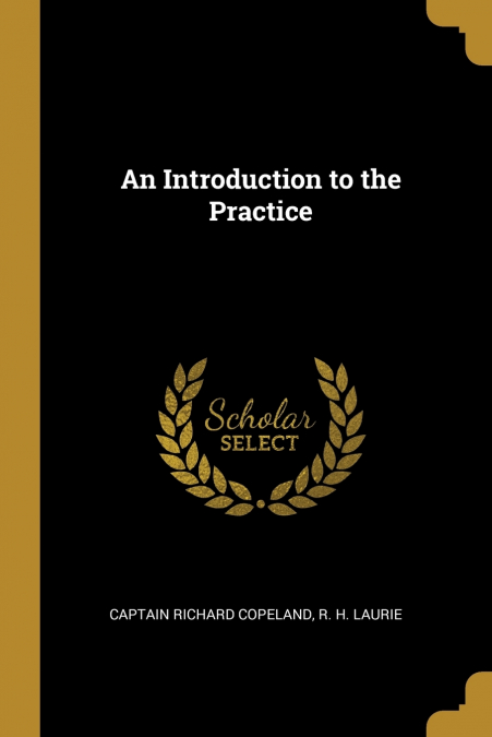 AN INTRODUCTION TO THE PRACTICE