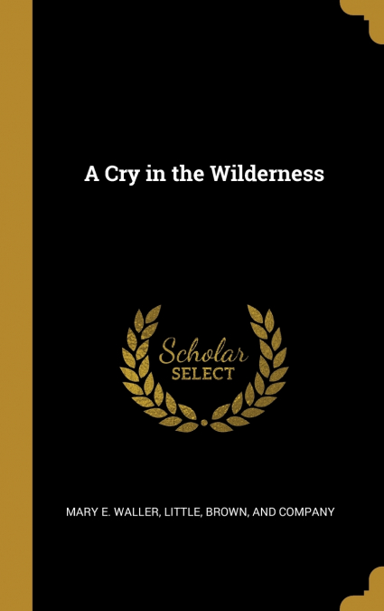 A CRY IN THE WILDERNESS
