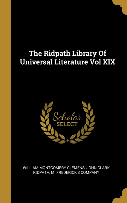 THE RIDPATH LIBRARY OF UNIVERSAL LITERATURE VOL XIX