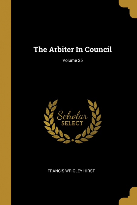 THE ARBITER IN COUNCIL, VOLUME 25