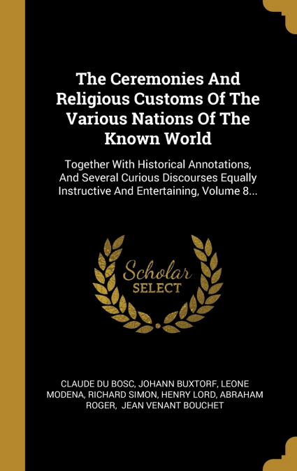THE CEREMONIES AND RELIGIOUS CUSTOMS OF THE VARIOUS NATIONS