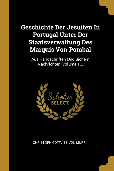 GESCHICHTE DER JESUITEN IN PORTUGAL UNTER DER STAATSVERWALTU