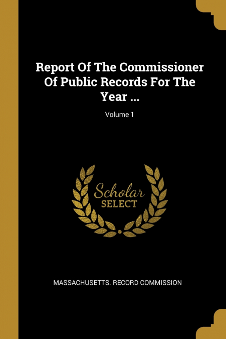 REPORT OF THE COMMISSIONER OF PUBLIC RECORDS FOR THE YEAR ..