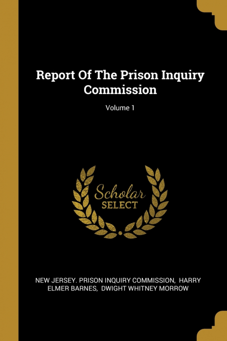 REPORT OF THE PRISON INQUIRY COMMISSION, VOLUME 1