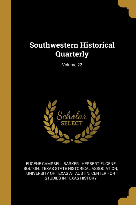 SOUTHWESTERN HISTORICAL QUARTERLY, VOLUME 22