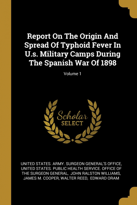 REPORT ON THE ORIGIN AND SPREAD OF TYPHOID FEVER IN U.S. MIL